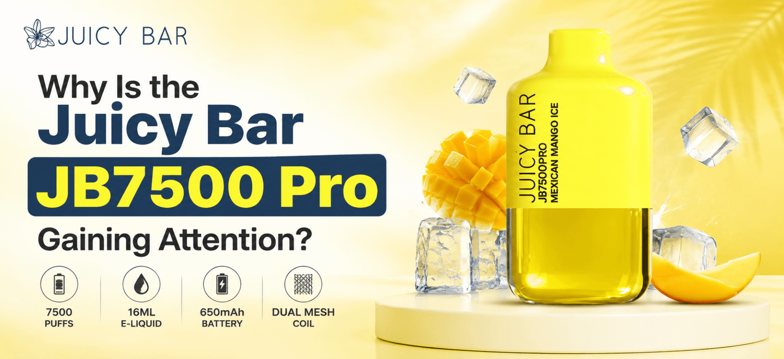Juicy Bar JB7500 Pro gaining attention with yellow Mexican Mango Ice device and product features